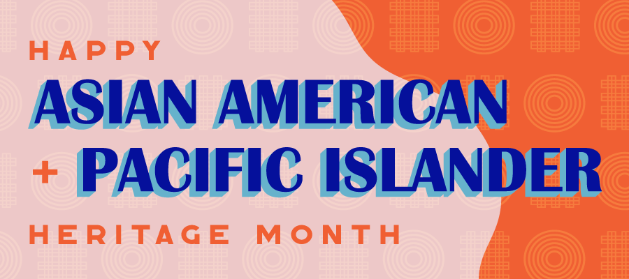Asian American Pacific Island Heritage Month